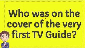 Who was on the cover of the very first TV Guide?