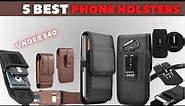 Top 5 Best Affordable Cell Phone Holsters of 2023 for Under $40!
