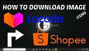HOW TO DOWNLOAD IMAGES OR PICTURES PRODUCTS (ITEMS) IN LAZADA AND SHOPEE (2020)
