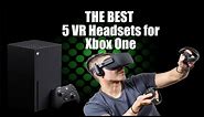 The Best 5 VR Headsets for Xbox One