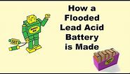 How a Flooded Lead Acid Battery is Made