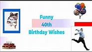 Funny 40th Birthday Wishes Collection