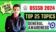 DSSSB 2024 | Top 25 General Awareness Topics | TGT,PGT,PRT, Clerk, Steno, Aso, Assistant | Kartik