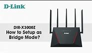 D-Link, How to Setup Bridge Mode on DIR-X3000Z AX3000 Wi-Fi 6 Router