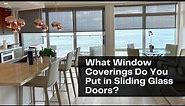 What Window Coverings Do You Put in Sliding Glass Doors? | Tips and Ideas for Choosing the Right One