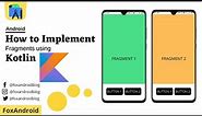 Fragments Implementation using Kotlin || Fragments using Kotlin || Android Studio Tutorial || 2021