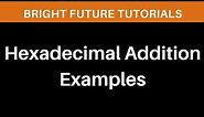 Hexadecimal Addition Examples | Adding Two Hexadecimal Numbers