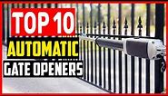 ✅Top 10 Best Automatic Gate Openers in 2022 Reviews