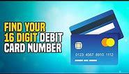 How to Find Your 16 Digit Debit Card Number (EASY!)