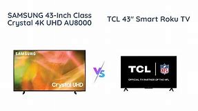 Samsung AU8000 vs TCL 4-Series: Which 43-Inch 4K TV to Buy?