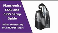 Plantronics CS50 and CS55 Wireless Headset Setup WITH Headset Port