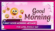 Funny Good Morning Messages: WhatsApp Images & Greetings To Spread Smiles On April Fools' Day 2020