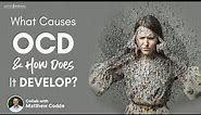 What Causes OCD and How Does It Develop? - Experts Speak Ft. Matthew Codde (Restored Minds)