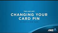 How to: Change your eligible card PIN in the ANZ App