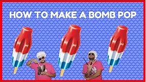 HOW TO MAKE A BOMB POP