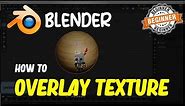 Blender How To Overlay Textures