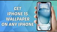 How to Download iPhone 15 Wallpapers on ANY iPhone