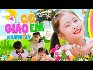 Cô Giáo Em - Bé Khánh Vy | Bài Hát Thiếu Nhi Vui Nhộn Hay Nhất Về Cô Giáo | Official MV 4K