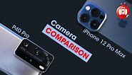 iPhone 12 Pro Max Vs. Huawei P40 Pro Camera Comparison : The Flagship Battle