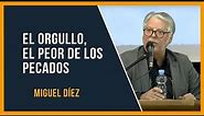 EL ORGULLO, el peor de los pecados // Miguel Díez // Sana Doctrina Bíblica
