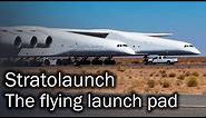 Stratolaunch - the flying launch pad