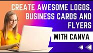 Canva Tutorial: How to Create Awesome Logos, Business Cards and Flyers