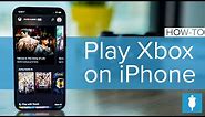 How To Setup Xbox Cloud Gaming On Your iPhone