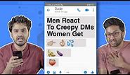 Men React To Creepy DMs Women Receive | MissMalini