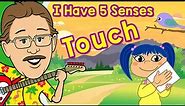 I Have 5 Senses Touch Jack Hartmann Sense of Touch
