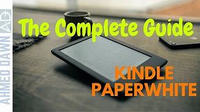 Kindle Paperwhite - Complete Beginner's Guide & Tutorial