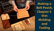 Making a Belt Pouch | Chapter 3, Wet Molding and Tooling