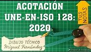 NORMAS de ACOTACIÓN UNE-EN-ISO 128: 2020 Dibujo Técnico Selectividad Andalucía PEvAU Actualizadas