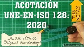 NORMAS de ACOTACIÓN UNE-EN-ISO 128: 2020 Dibujo Técnico Selectividad Andalucía PEvAU Actualizadas