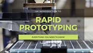 What is Rapid Prototyping 3D Printing? Everything You Need To Know - 3DSourced
