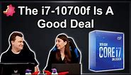 Why the Intel i7-10700F is "The Deal"