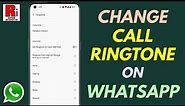 How to Change Call Ringtone on WhatsApp