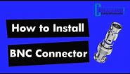 How To Install a BNC Compression Connector - RG58, RG59, RG6