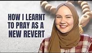 How to Learn to Pray 5 Daily Prayers as a New Revert Muslim [ Tips for New Converts to Islam ]