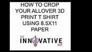 How to: crop your allover 3d print t shirt using 8.5x11 paper in silhouette