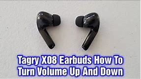 Tagry X08 Earbuds – How To Turn Volume Up & Down