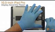 10.5-inch iPad Pro Display Assembly Repair Guide - Fixez.com