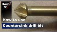 Countersink drill bit. How to use countersink drill bit.
