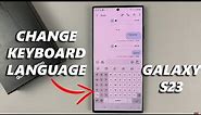 How To Change Keyboard Language On Samsung Galaxy S23/S23+/S23 Ultra