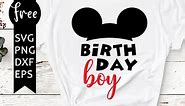 Birthday boy svg free, best disney svg files, birthday svg, instant download, silhouette cameo, shirt design, mickey mouse svg, png 0696
