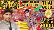 Thailand Buying gold in thailand tips and advice is Thailand Gold A Good Investment|part 4