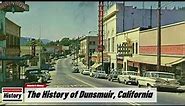 The History of Dunsmuir, ( Siskiyou County ) California !!! U.S. History and Unknowns
