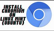 How to install chromium browser on Linux Mint(Ubuntu)