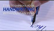 5 Tips to Improve Your Handwriting with Fountain Pens