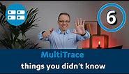 MultiTrace Tutorial #6: Six things you didn't know where possible with MultiTrace