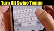 How to Turn Off Swipe Typing Keyboard on iPhone 11 / 11 Pro Max / XR / XS